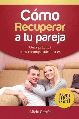 Alicia García - Cómo recuperar a tu pareja, Häftad