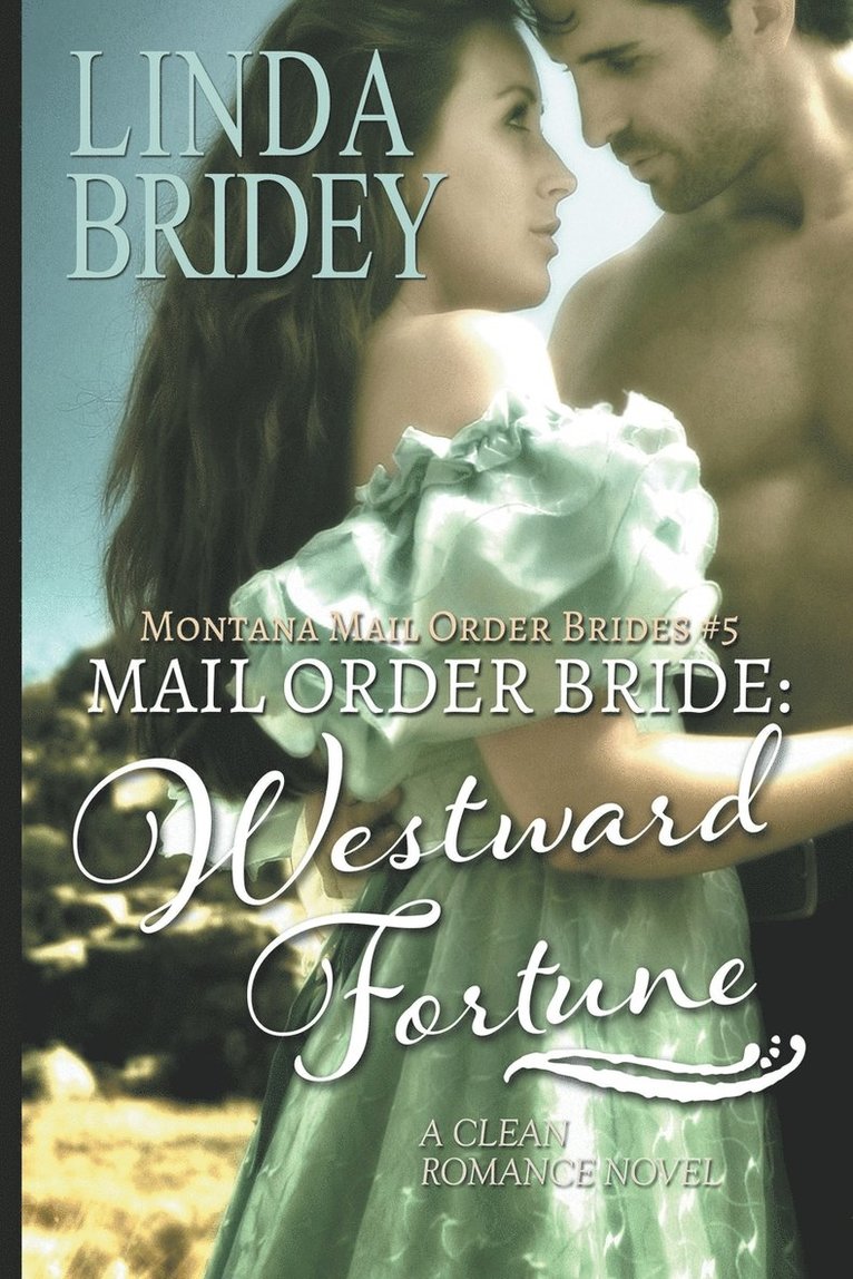 Mail Order Bride - Westward Fortune (Montana Mail Order Brides Book 5) 1