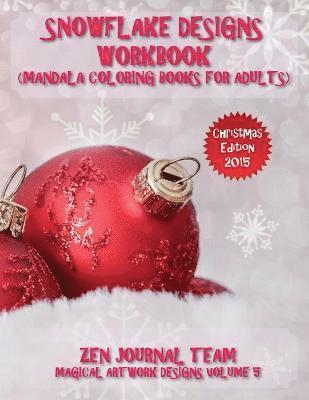 bokomslag Snowflake Designs Workbook (Mandala Coloring Books For Adults): Snow Flake Geometric Patterns For Grown-Ups To Color
