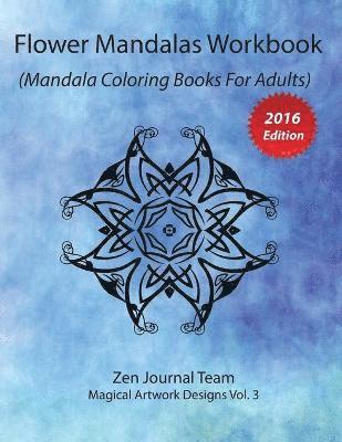 bokomslag Flower Mandalas Workbook (Mandala Coloring Books For Adults): Grown-Ups Color Therapy Book For Meditation & Relaxation