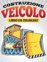 bokomslag Costruzione Veicolo Libro Da Colorare