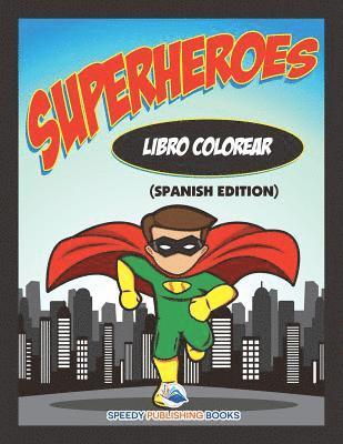 bokomslag Libro Colorear Superheroes (Spanish Edition)