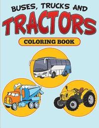 bokomslag Buses, Trucks and Tractors Coloring Book
