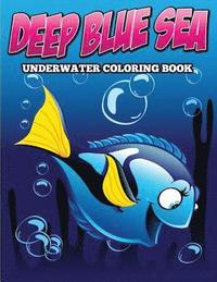 bokomslag Deep Blue Sea Underwater Coloring Book