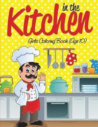 bokomslag In the Kitchen Girls Coloring Book (Age 10)
