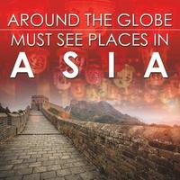 bokomslag Around The Globe - Must See Places in Asia