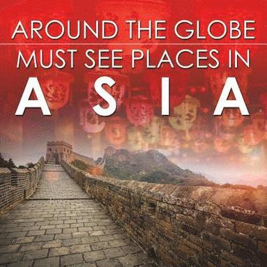 bokomslag Around The Globe - Must See Places in Asia