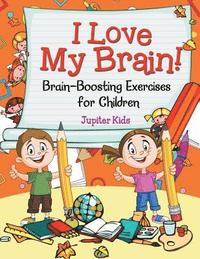 bokomslag I Love My Brain! (Brain-Boosting Exercises for Children)