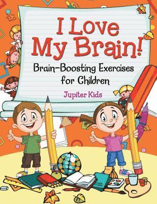 Jupiter Kids - I Love My Brain! (Brain-Boosting Exercises for Children), Häftad