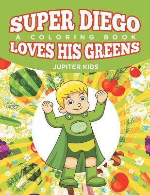 bokomslag Super Diego Loves His Greens (A Coloring Book)