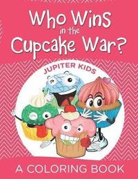 bokomslag Who Wins in the Cupcake War? (A Coloring Book)