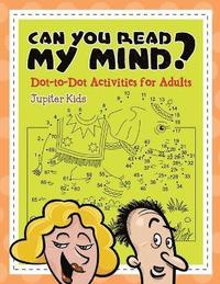 bokomslag Can You Read My Mind? (Dot-to-Dot Activities for Adults)