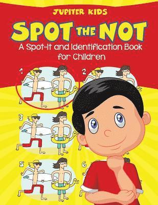 Spot the Not (A Spot-It and Identification Book for Children) 1