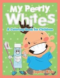 bokomslag My Pearly Whites (A Coloring Book for Children)