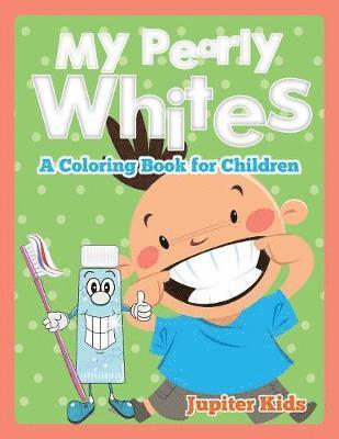 bokomslag My Pearly Whites (A Coloring Book for Children)