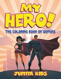 bokomslag My Hero! (The Coloring Book of Supers)