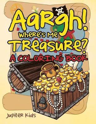 Aargh! Where's Me Treasure? (A Coloring Book) 1
