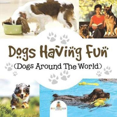 bokomslag Dogs Having Fun (Dogs Around The World)