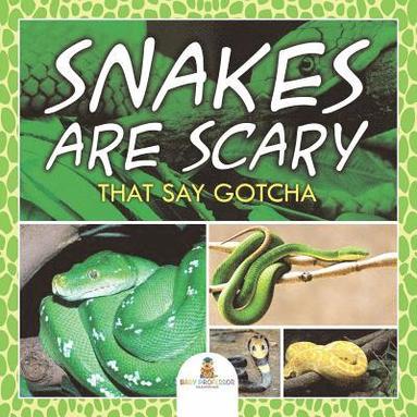 bokomslag Snakes Are Scary - That Say Gotcha