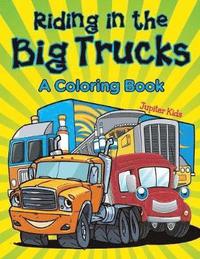bokomslag Riding in the Big Trucks (A Coloring Book)
