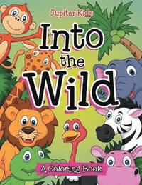 bokomslag Into the Wild (A Coloring Book)