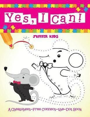 Yes, I Can! (A Cheatsheet-Free Connect-the-Dot Book) 1