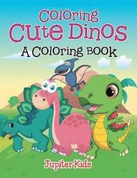 bokomslag Coloring Cute Dinos (A Coloring Book)