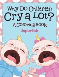 bokomslag Why Do Children Cry a Lot? (A Coloring Book)