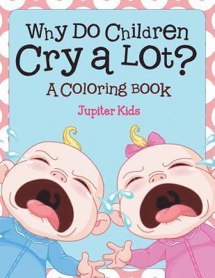 bokomslag Why Do Children Cry a Lot? (A Coloring Book)