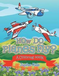bokomslag How Do Planes Fly? (A Coloring Book)
