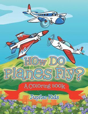 bokomslag How Do Planes Fly? (A Coloring Book)