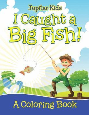 bokomslag I Caught a Big Fish! (A Coloring Book)