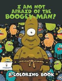 bokomslag I Am Not Afraid of the Boogey-Man! (A Coloring Book)