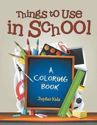 bokomslag Things to Use in School (A Coloring Book)