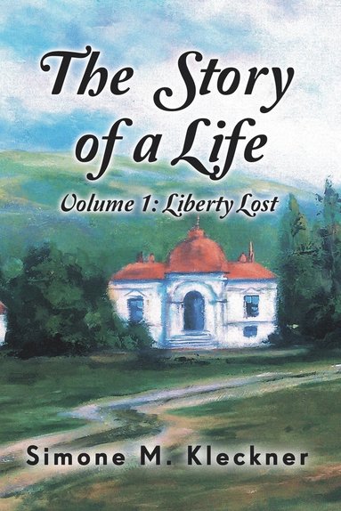 bokomslag Story of a Life - Liberty Lost, Volume 1