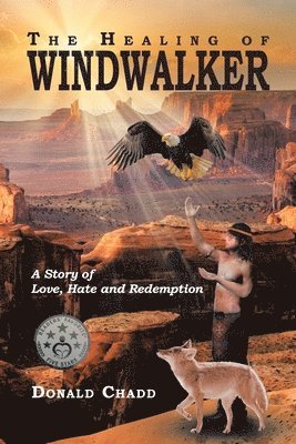 The Healing of Windwalker A Story of Love, Hate and Redemption 1