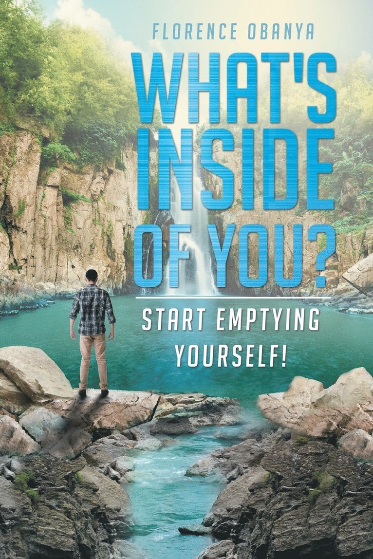 What's Inside of You? Start Emptying Yourself! 1