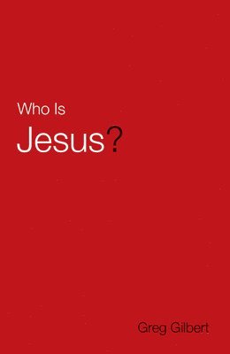 Greg Gilbert - Who Is Jesus? (Pack of 25), Häftad