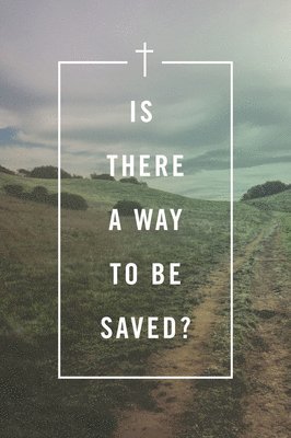 Spck, Crossway - Is There a Way to Be Saved? (Pack of 25), Häftad