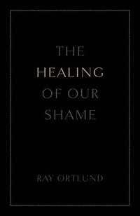 bokomslag The Healing of Our Shame (25-Pack)