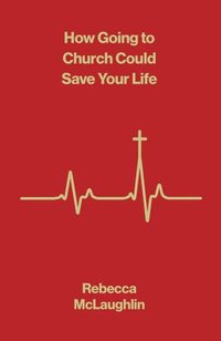 bokomslag How Going to Church Could Save Your Life (10-Pack)