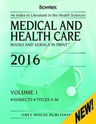 Bowker Rr - Medical & Health Care Books & Serials in Print - 2 Volume Set, 2016, Inbunden