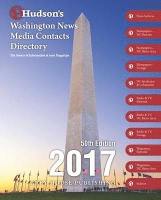 Hudson's Washington News Media Contacts Directory, 2017: Print Purchase Includes 1 Year Free Online Access