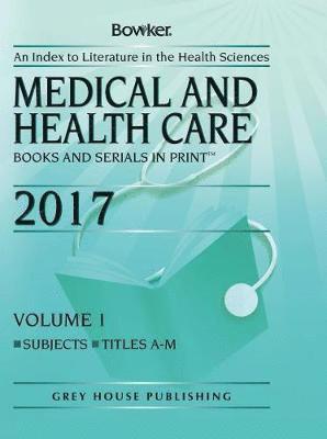 Bowker Rr - Medical & Health Care Books & Serials in Print - 2 Volume Set, 2017: 0, Häftad
