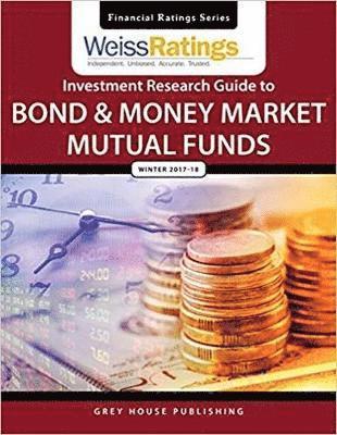 Ratings Weiss - Weiss Ratings Investment Research Guide to Bond & Money Market Mutual Funds, Winter 17/18, Häftad