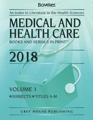 Bowker Rr - Medical & Health Care Books & Serials in Print - 2 Volume Set, 2018, Häftad