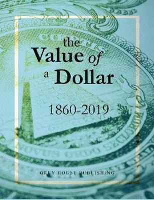 The Value of a Dollar 1860-2019: Print Purchase Includes Free Online Access