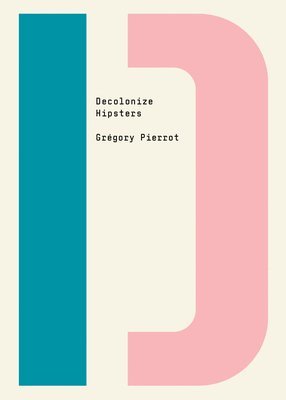 Gregory Pierrot, Grégory Pierrot, Bhakti Shringarpure - Decolonize Hipsters, Häftad