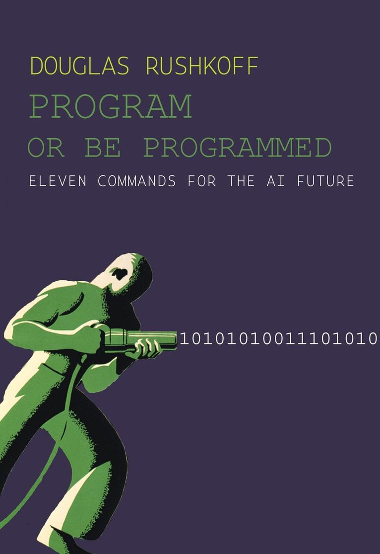 Douglas Rushkoff - Program Or Be Programmed, Häftad