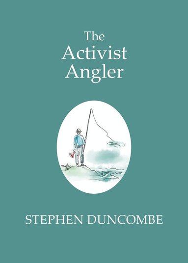 Stephen Duncombe - Fishing and the Art of Activism, Häftad